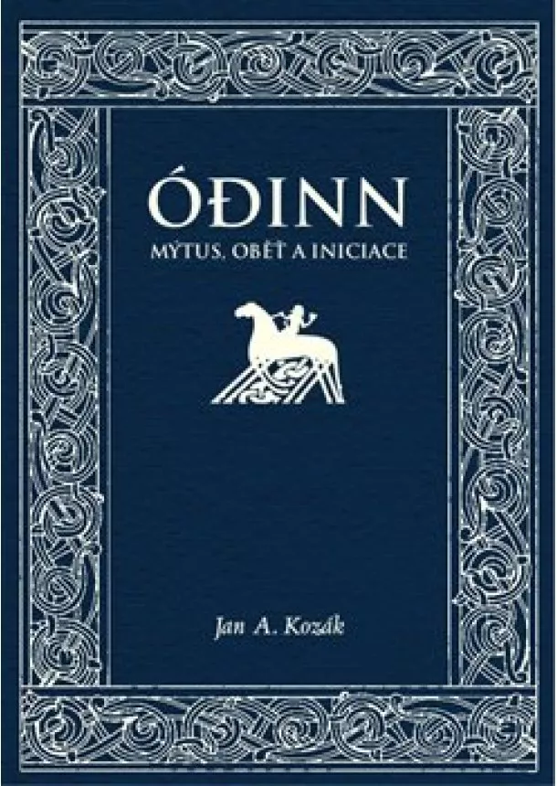 Jan A. Kozák - Ódinn. Mýtus, oběť, iniciace