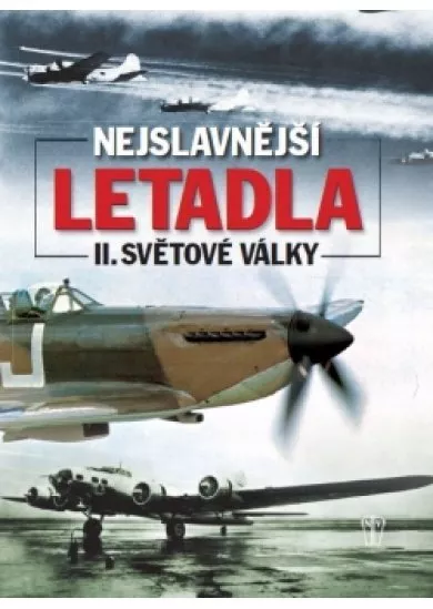 Nejslavnější letadla II. světové války