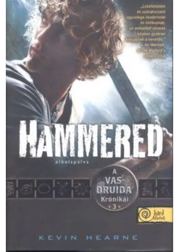 Kevin Hearne - HAMMERED - ELKALAPÁLVA /A VASDRUIDA KRÓNIKÁI 3. - KEMÉNY