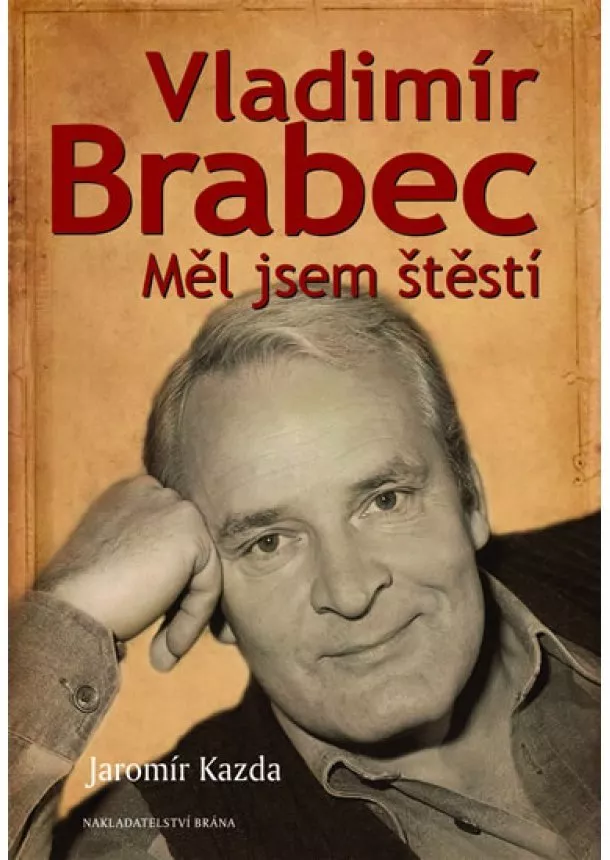 Jaromír Kazda - Vladimír Brabec - Měl jsem štěstí