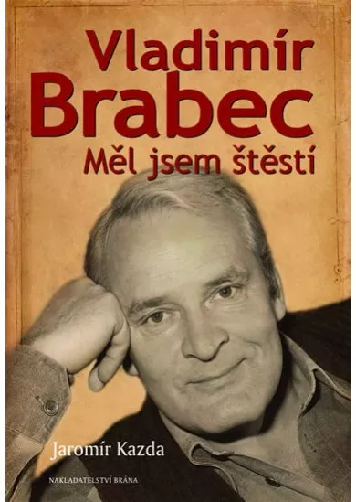 Vladimír Brabec - Měl jsem štěstí