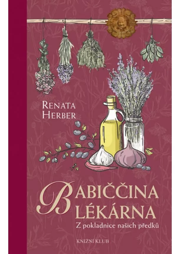 Renata Herber - Babiččina lékárna - Z pokladnice našich předků 2.vydání