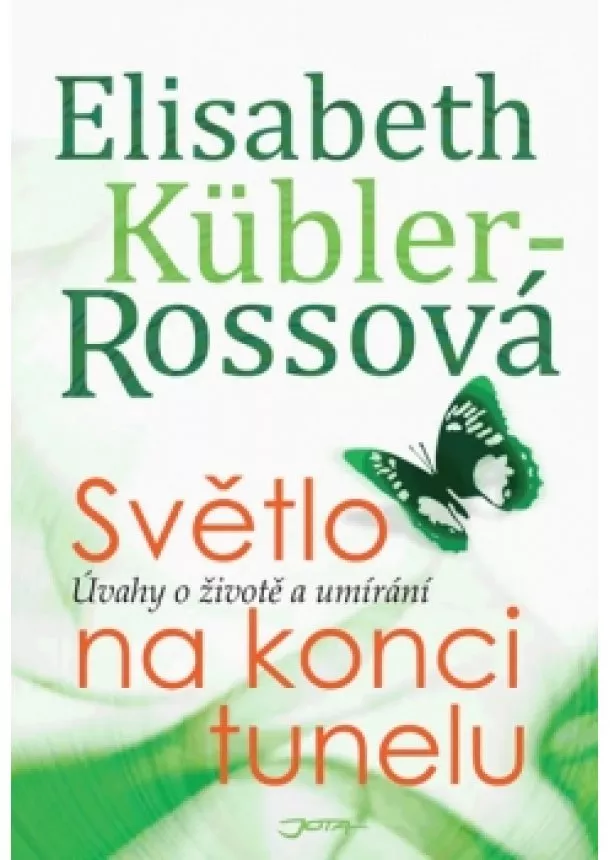 Rossová Elisabeth Küblerová - Světlo na konci tunelu - Úvahy o životě a umírání