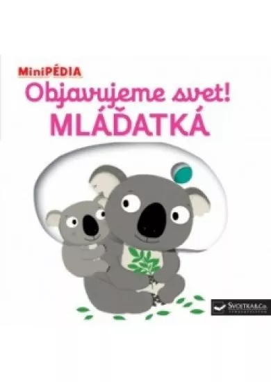 MiniPÉDIA – Objavujeme svet! Mláďatká