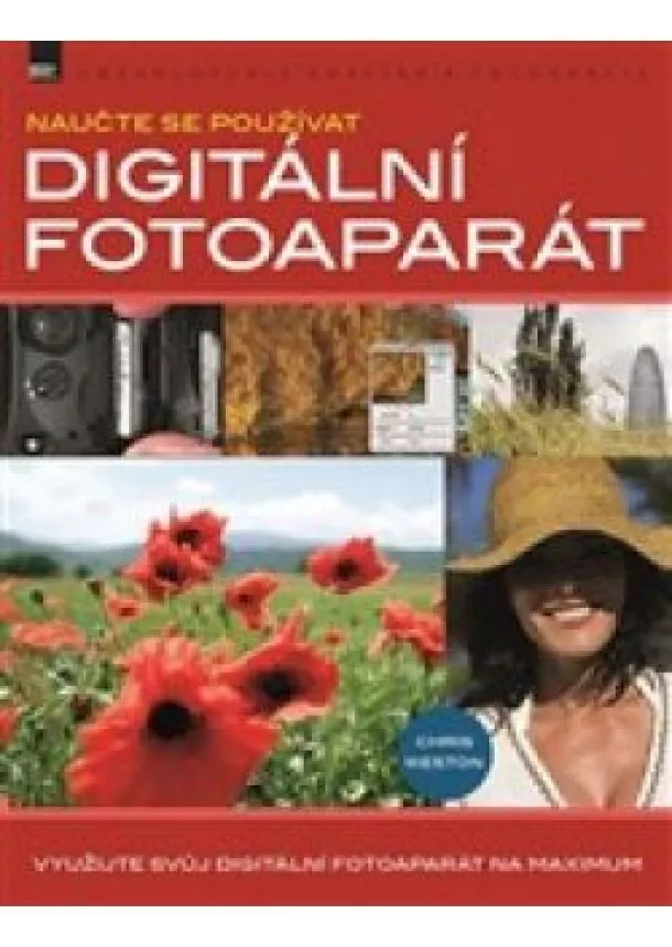 Chris Weston - Digitální fotoaparát - naučte se používat