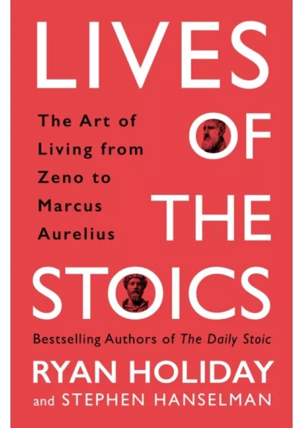 Ryan Holiday, Stephen Hanselman - The Lives of the Stoics