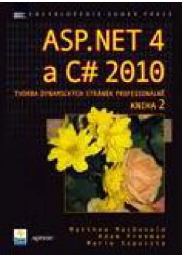 Matthew MacDonald, Adam Freeman a Mario Szpuszta - ASP.NET 4 a C# 2010 - KNIHA 2 - tvorba dynamických stránek profesionálně