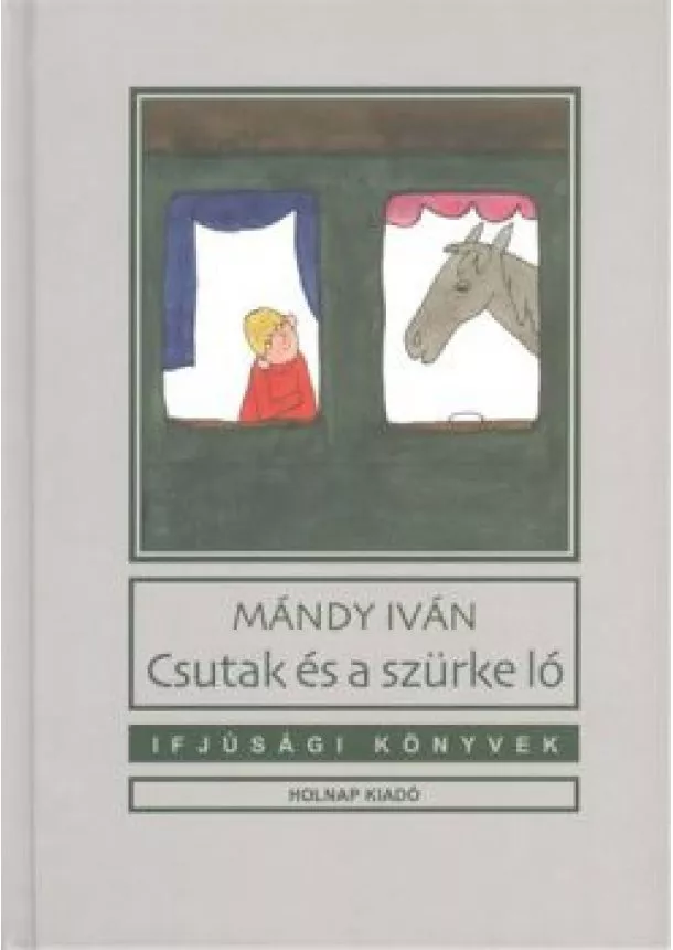 MÁNDY IVÁN - CSUTAK ÉS A SZÜRKE LÓ