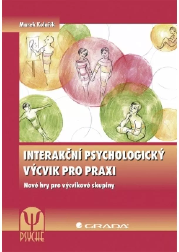 Marek Kolařík - Interakční psychologický výcvik pro praxi - Nové hry pro výcvikové skupiny