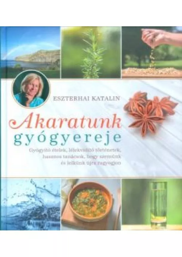 ESZTERHAI KATALIN - AKARATUNK GYÓGYEREJE