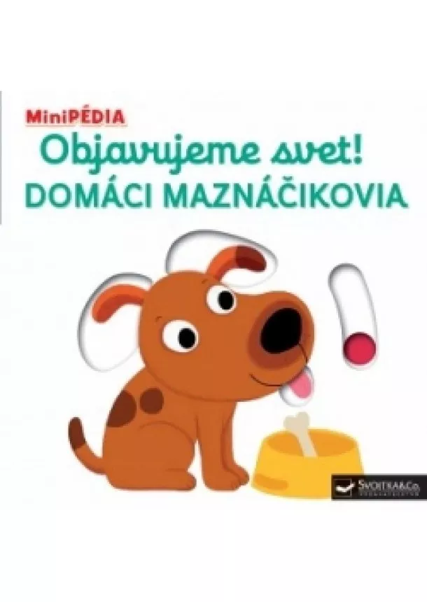 Nathalie Choux - MiniPÉDIA – Objavujeme svet! Domáci maznáčikovia