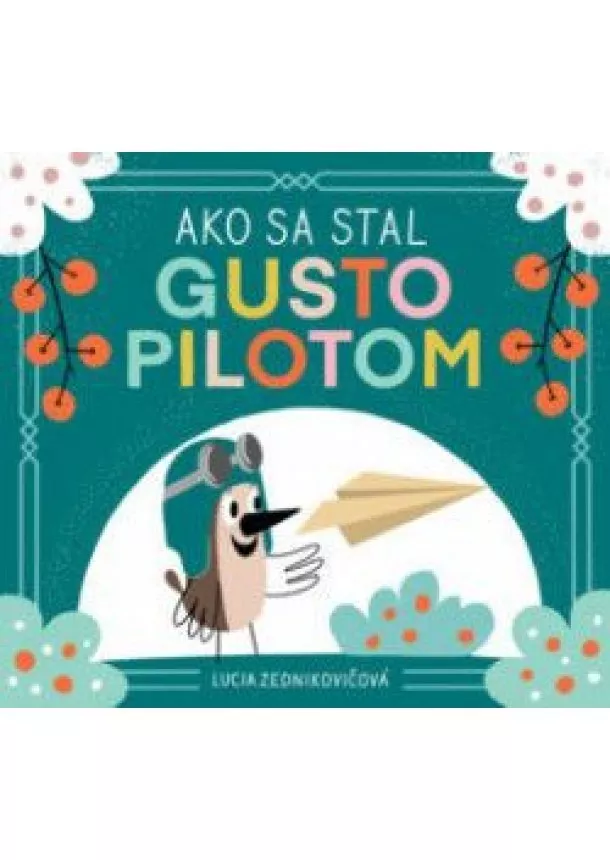 Lucia Zednikovičová - Ako sa stal Gusto pilotom