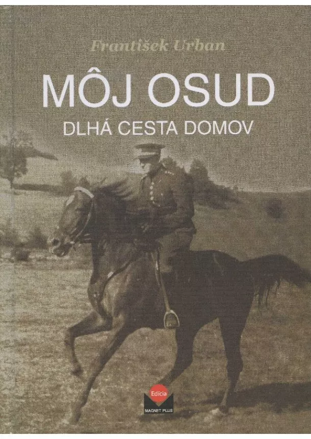 František Urban - Môj osud - dlhá cesta domov