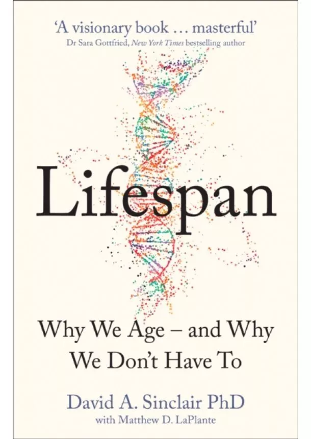 Dr David Sinclair - Lifespan: The Revolutionary Science Of Why We Age