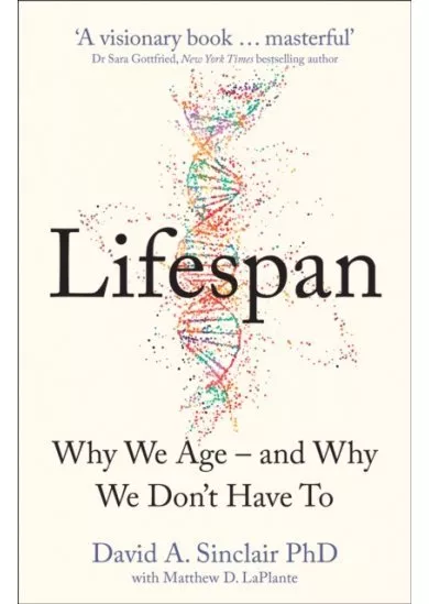 Lifespan: The Revolutionary Science Of Why We Age