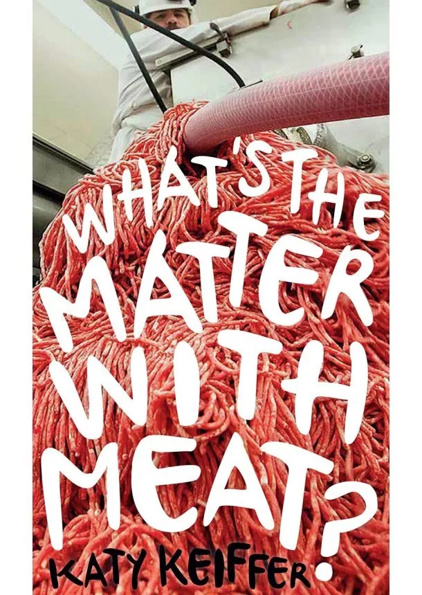 Katy Keiffer - Whats the Matter with Meat