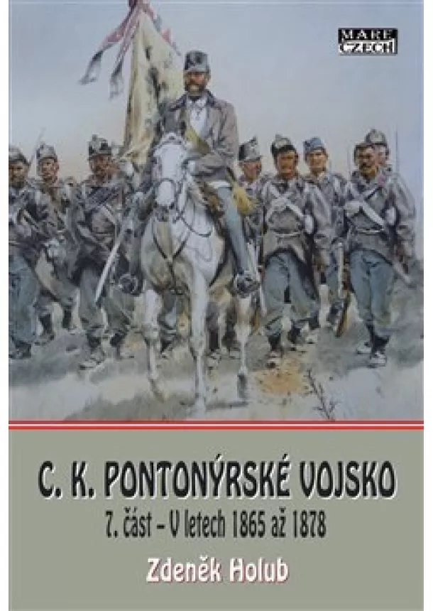 Zdeněk Holub - C.K. Pionýrské vojsko - 7. část - V letech 1865 až 1878