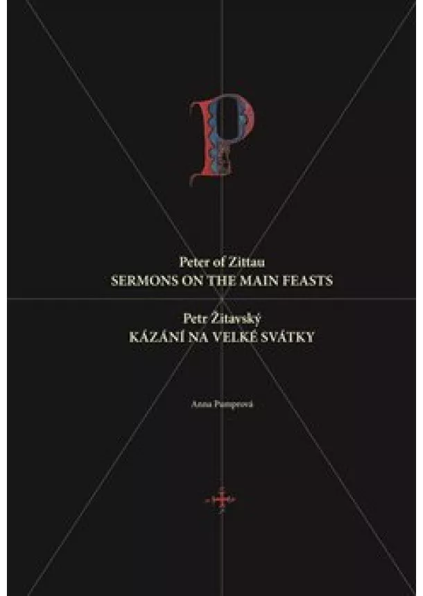 Anna Pumrová - Petr Žitavský: Kázání na velké svátky - Peter of Zittau: Sermons on the Principal Feasts