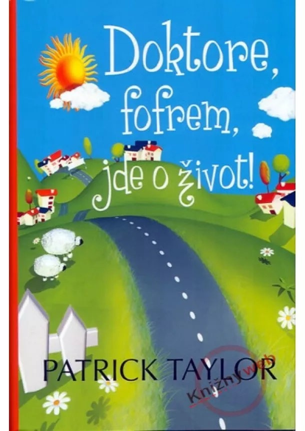 Patrick Taylor   - Doktore, fofrem, jde o život!