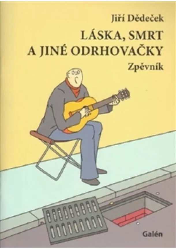 Dědeček Jiří - Láska, smrt a jiné odrhovačky