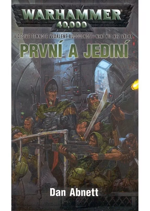 Dan Abnett - První a jediní - V děsivé temnotě vzdálené budoucnosti není nic než válka