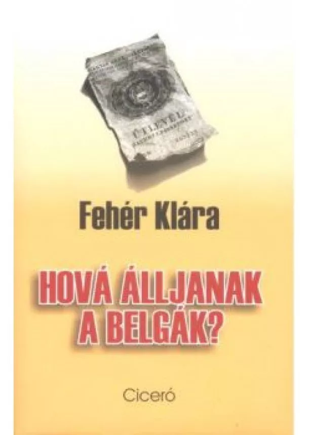 Fehér Klára - HOVÁ ÁLLJANAK A BELGÁK?