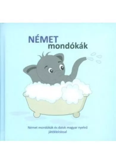 NÉMET MONDÓKÁK /NÉMET MONDÓKÁK ÉS DALOK MAGYAR NYELVŰ JÁTÉKLEÍRÁSSAL