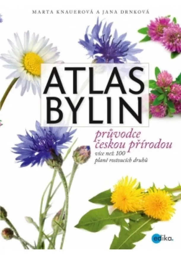 Marta Knauerová, Jana Drnková - Atlas bylin