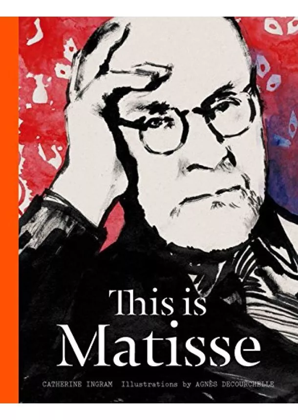 Catherine Ingram, Agnès Decourchelle - This is Matisse