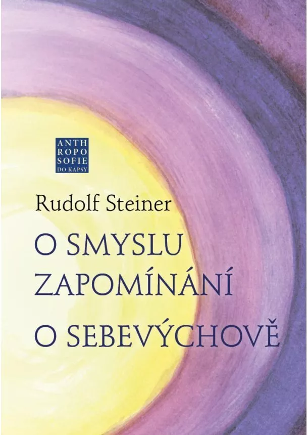 Rudolf Steiner - O smyslu zapomínání - O Sebevýchově