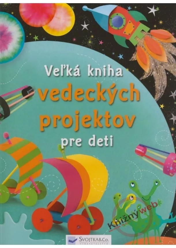 Kolektív - Veľká kniha vedeckých projektov pre deti