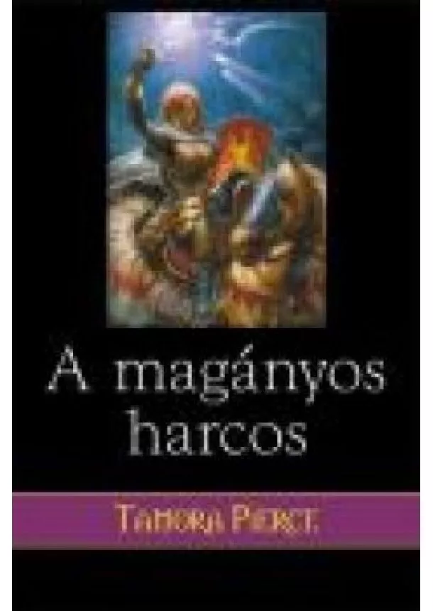 Tamora Pierce - A MAGÁNYOS HARCOS /A NŐSTÉNYOROSZLÁN ÉNEKE III.