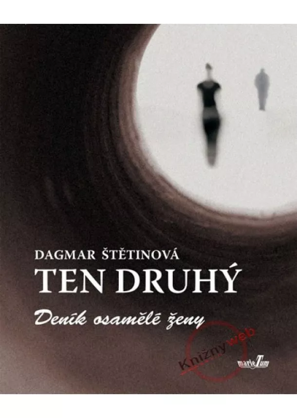 Dagmar Štětinová - Ten druhý - Deník osamělé ženy