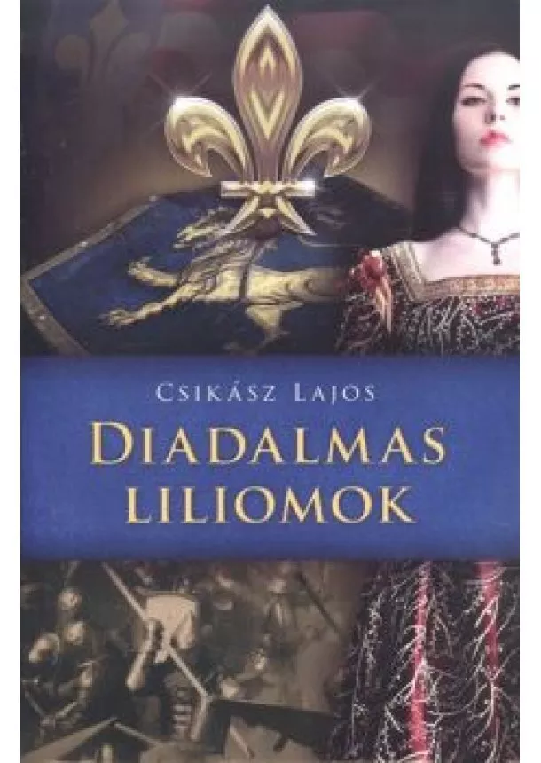 Csikász Lajos - Diadalmas liliomok /Anjou-lobogók alatt