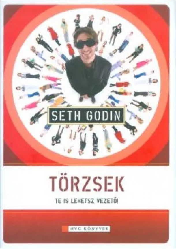 Seth Godin - TÖRZSEK /TE IS LEHETSZ VEZETŐ!