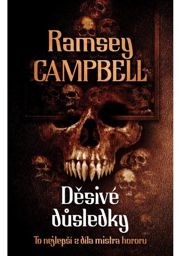 Ramsey Campbell - Děsivé důsledky - To nejlepší z díla mistra hororu