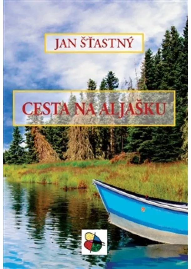 Jan Šťastný - Cesta na Aljašku