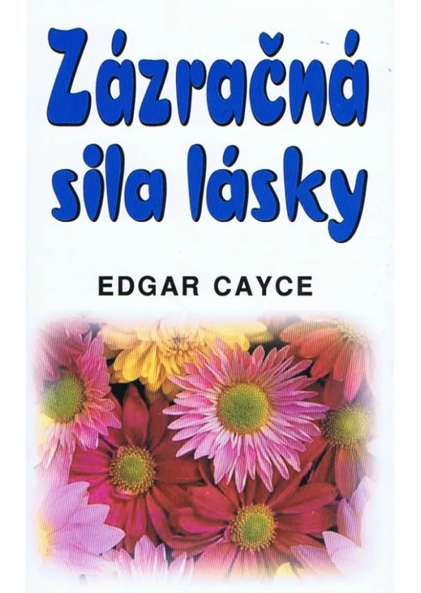 Edgar Cayce - Zázračná sila lásky