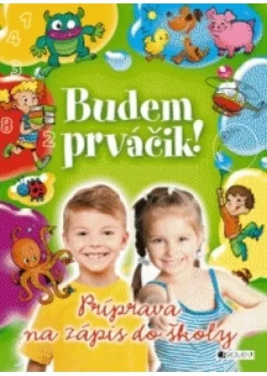 Budem prváčik! – Príprava na zápis do školy