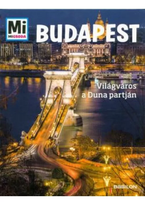 Francz Magdolna - Budapest - Világváros a Duna partján /Mi Micsoda