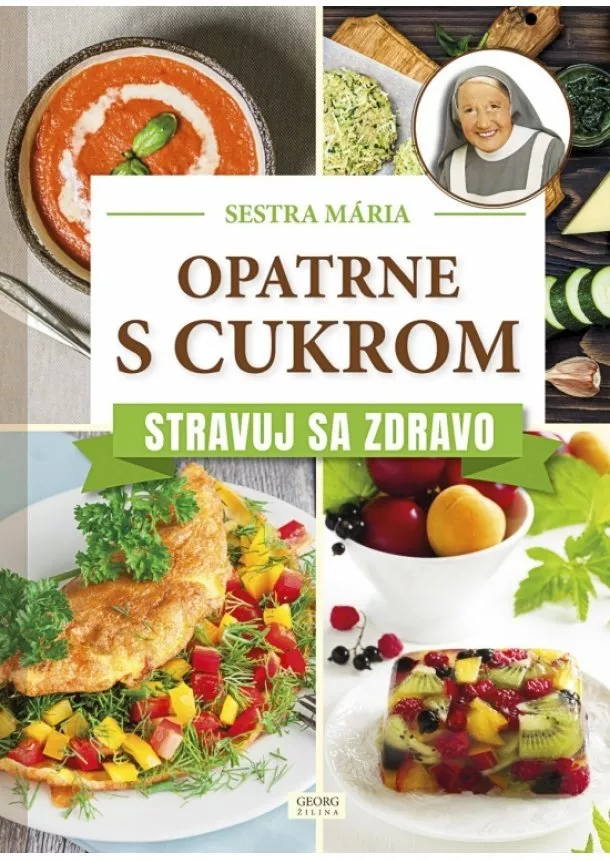 sestra Mária - Opatrne s cukrom. Stravuj sa zdravo