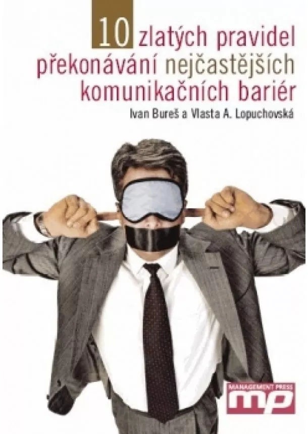 Ivan Bureš, Vlasta A. Lopuchovská - 10 zlatých pravidel překonávání nejčastějších komunikačních bariér