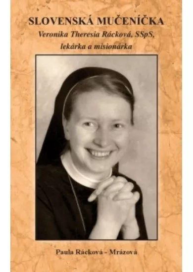 Slovenská mučeníčka Veronika Theresia Rácková, lekárka a misionárka