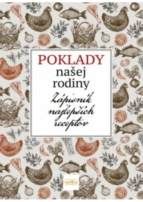 autor neuvedený - Poklady našej rodiny, zápisník najlepších receptov