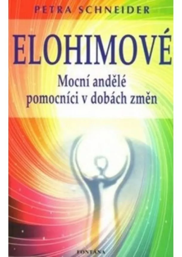 Petra Schneider - Elohimové - Mocní andělé pomocníci v dobách změn