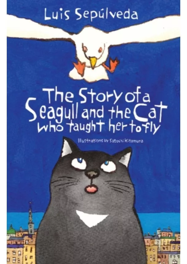 Luis Sepúlveda - The Story Of A Seagull And The Cat Who Taught Her To Fly