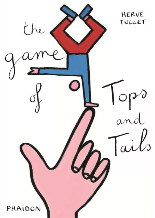 Herve Tullet - Herve Tullet, The Game of Tops and Tails