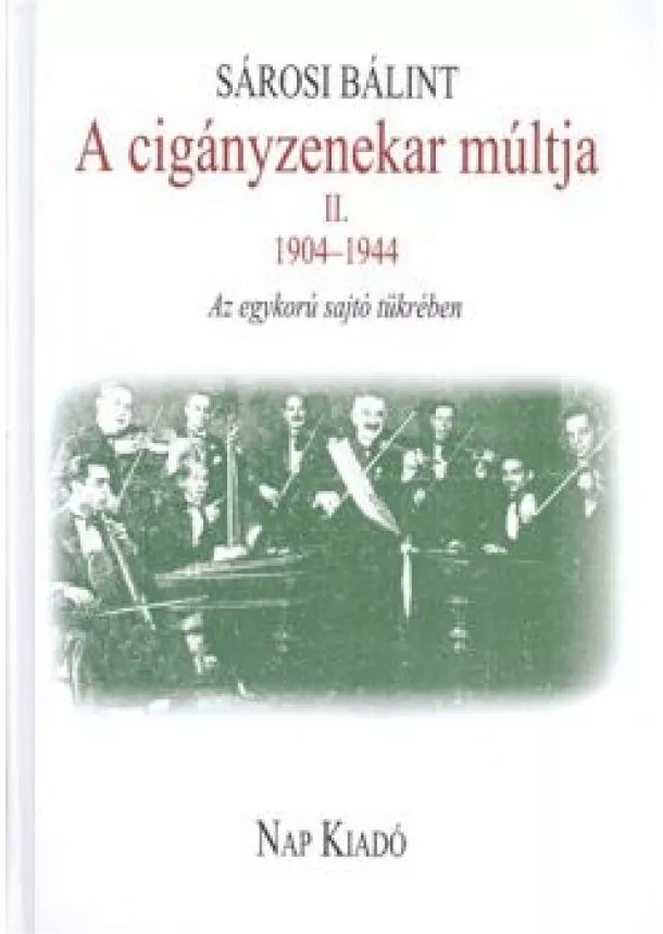 Sárosi Bálint - A CIGÁNYZENEKAR MÚLTJA II. 1904-1944.