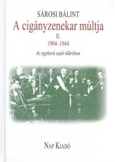 A CIGÁNYZENEKAR MÚLTJA II. 1904-1944.