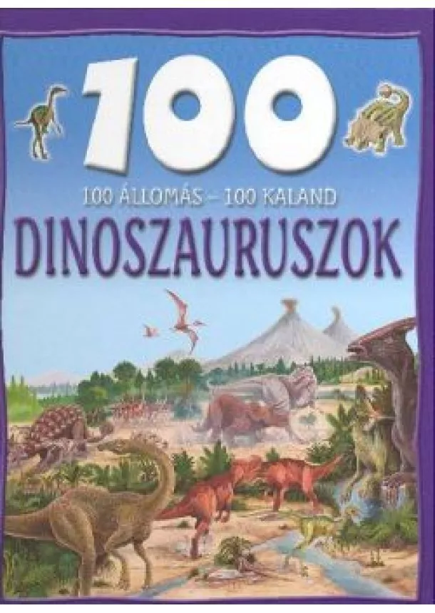 Toronyi Gyöngyi - 100 állomás - 100 kaland /Dinoszauruszok